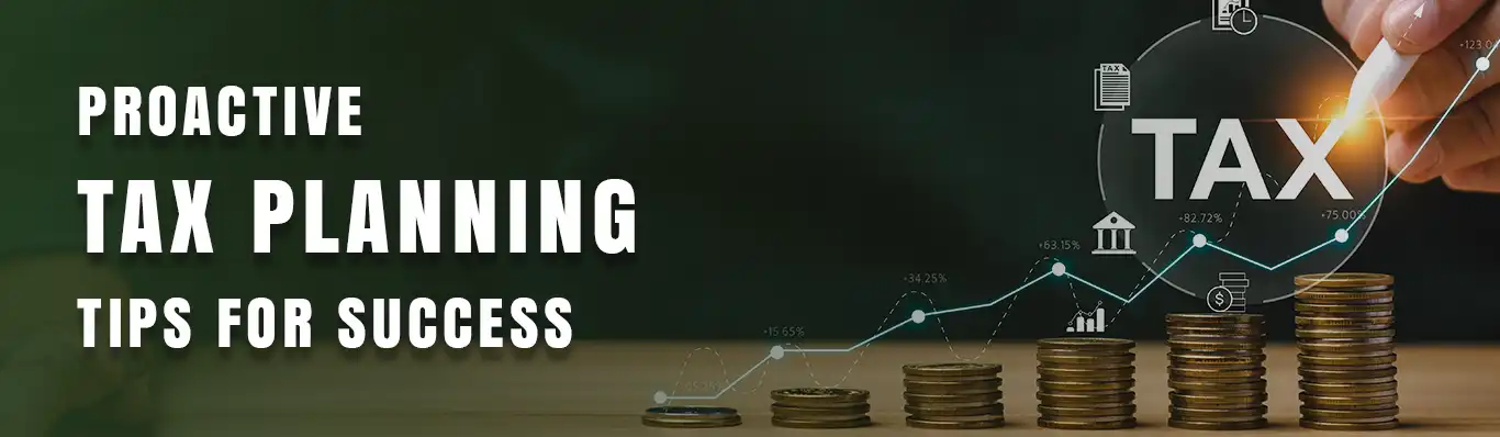 Proactive Tax Planning Tips for Success